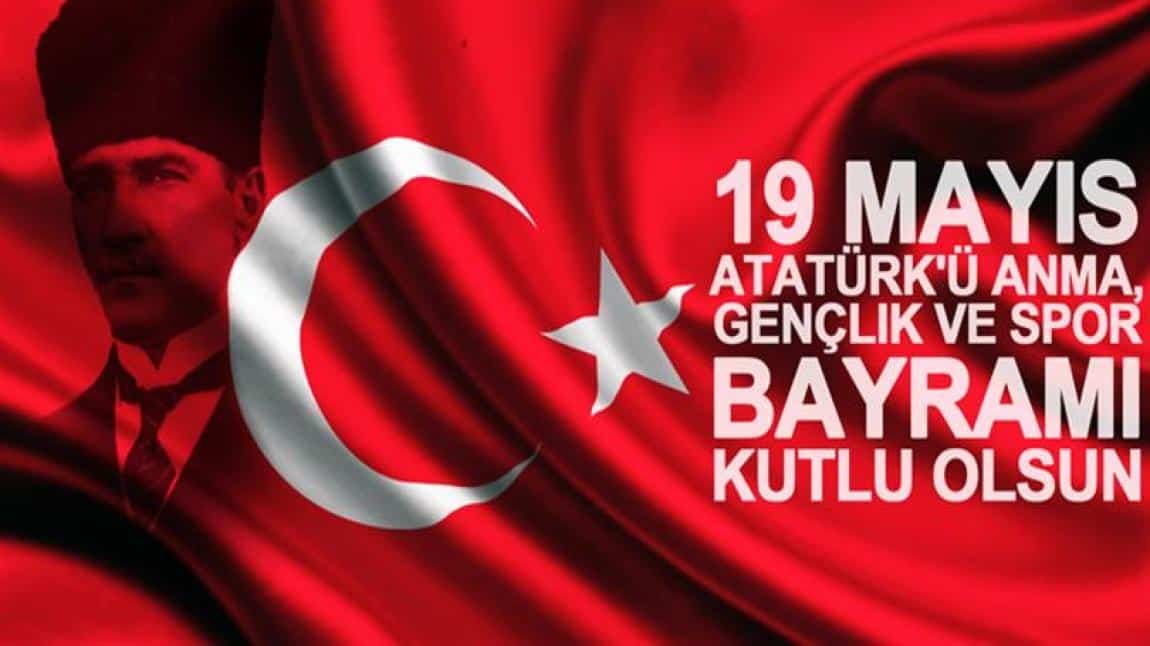 19 Mayıs Atatürk' ü Anma Gençlik ve Spor Bayramı Kutlu Olsun...